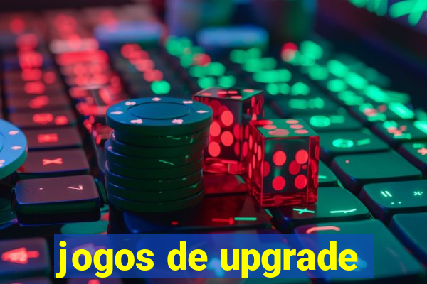 jogos de upgrade