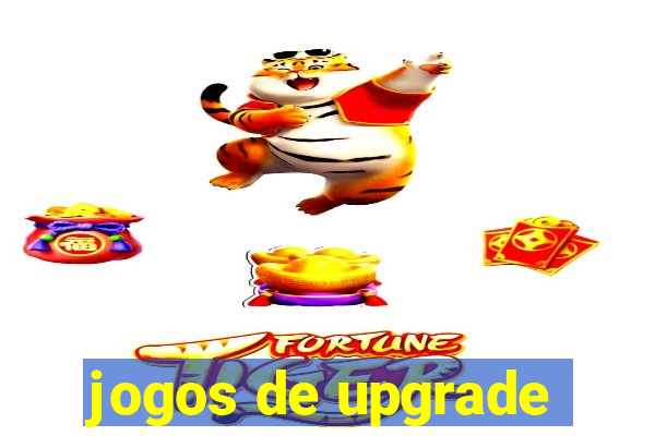 jogos de upgrade