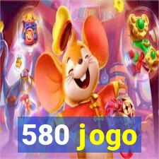 580 jogo