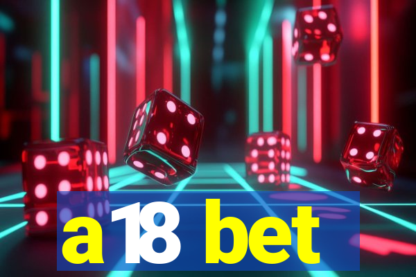 a18 bet