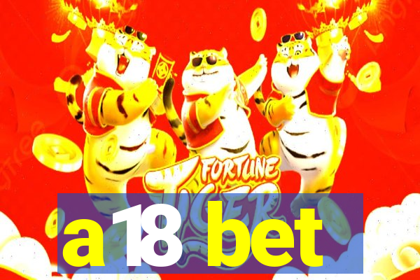 a18 bet