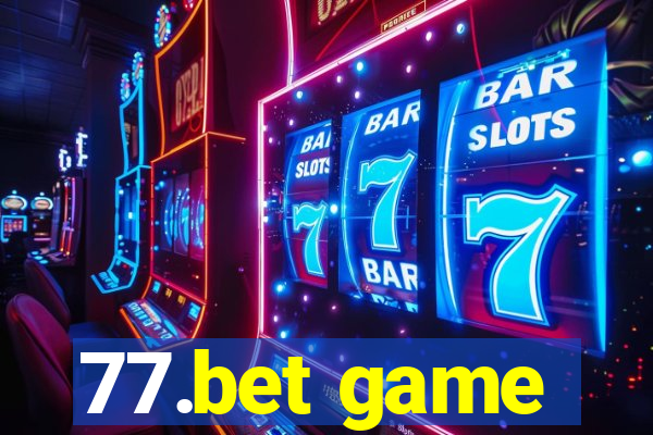 77.bet game