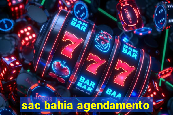 sac bahia agendamento