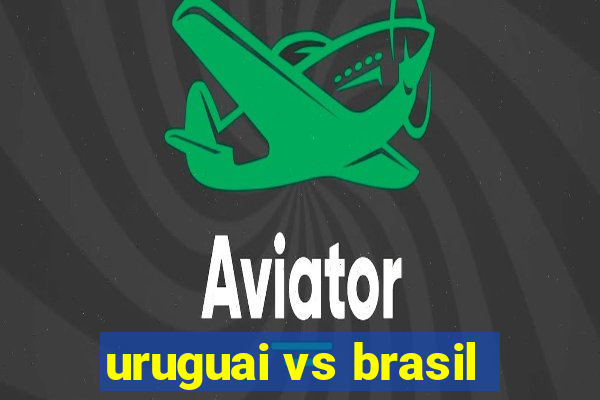 uruguai vs brasil