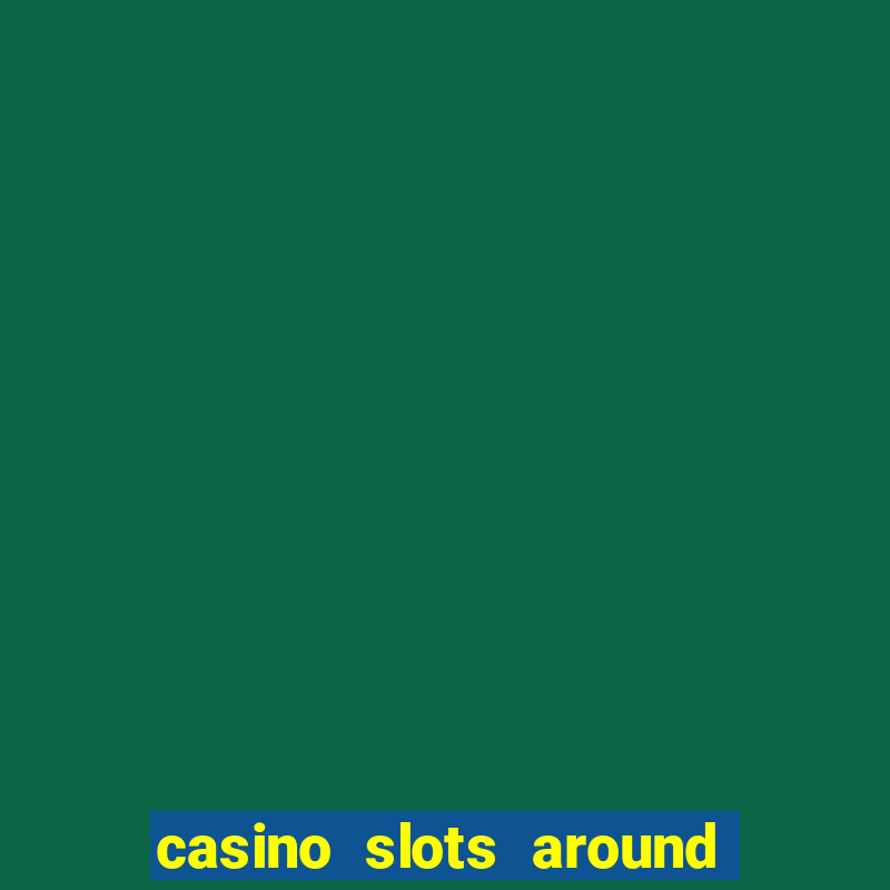 casino slots around the world