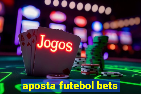 aposta futebol bets