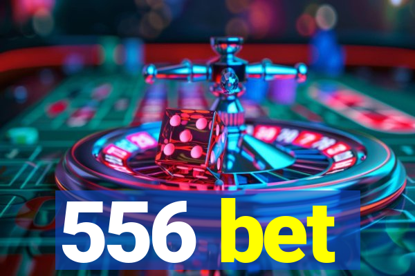 556 bet