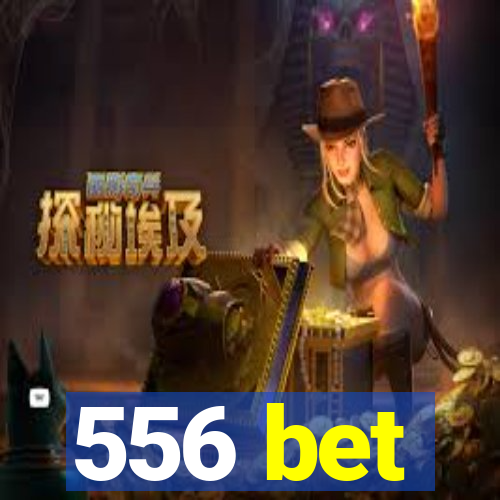 556 bet