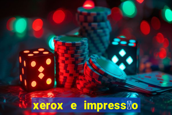 xerox e impress茫o 24 horas