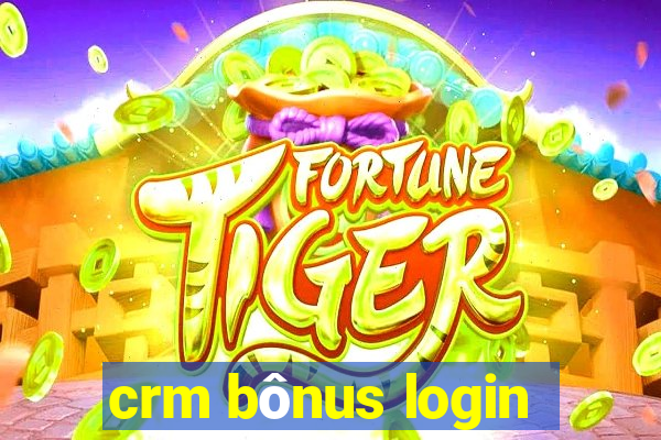 crm bônus login