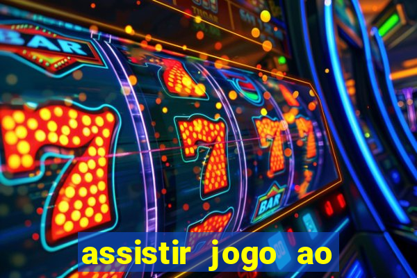 assistir jogo ao vivo hd