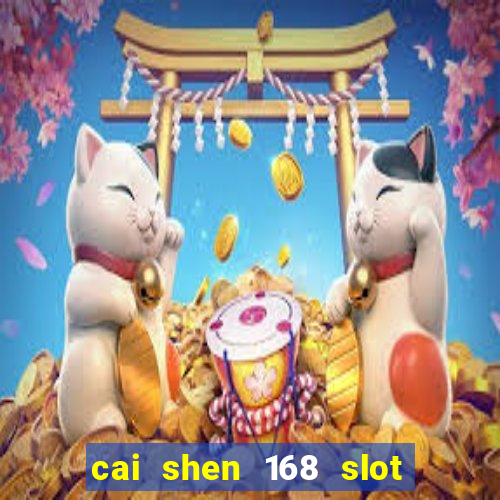 cai shen 168 slot free play