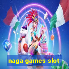 naga games slot