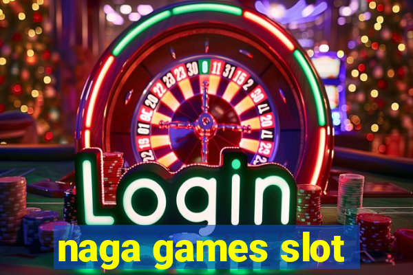 naga games slot