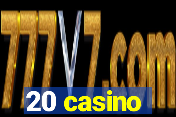 20 casino