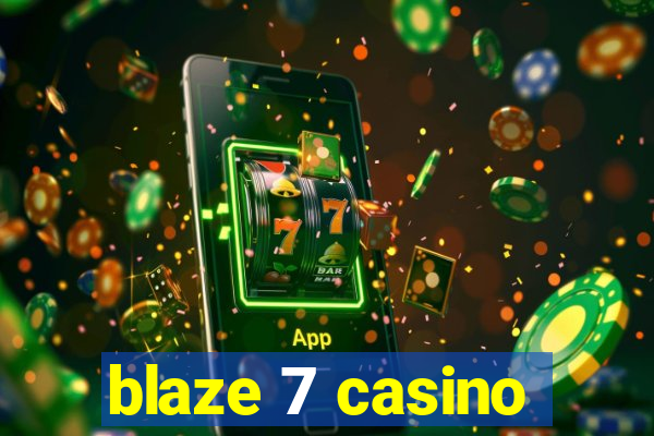 blaze 7 casino