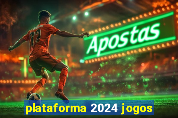 plataforma 2024 jogos