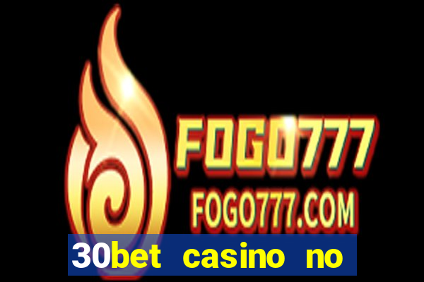 30bet casino no deposit bonus