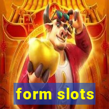 form slots