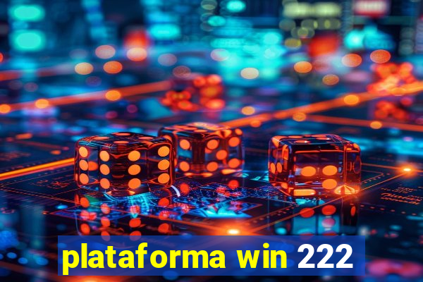 plataforma win 222