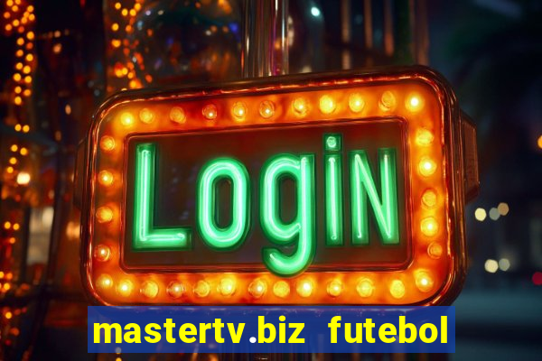 mastertv.biz futebol ao vivo