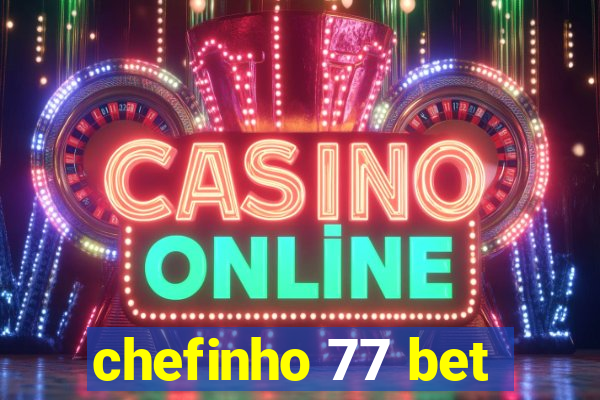 chefinho 77 bet