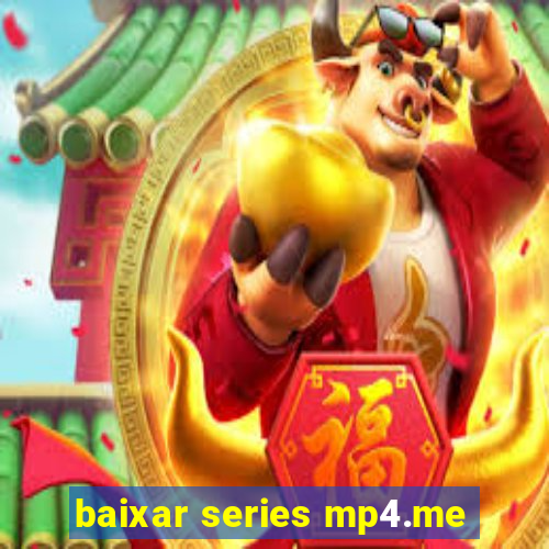 baixar series mp4.me