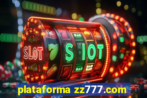 plataforma zz777.com