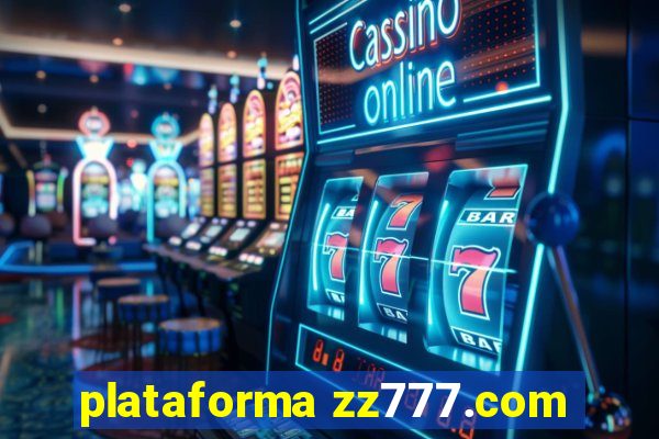 plataforma zz777.com