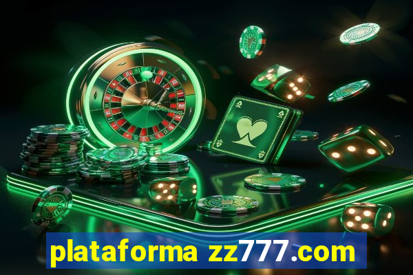 plataforma zz777.com