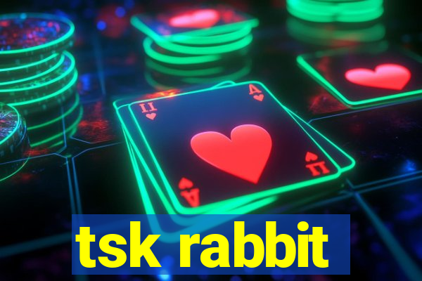 tsk rabbit