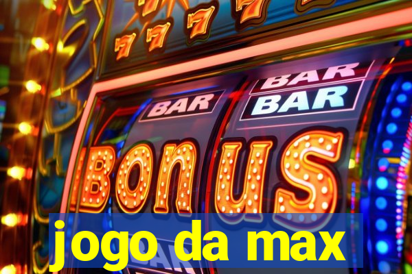 jogo da max