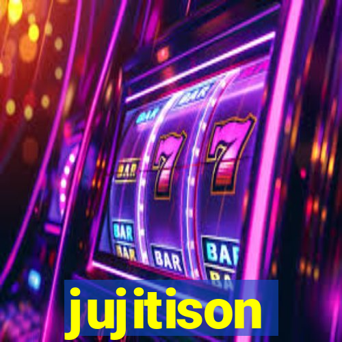 jujitison