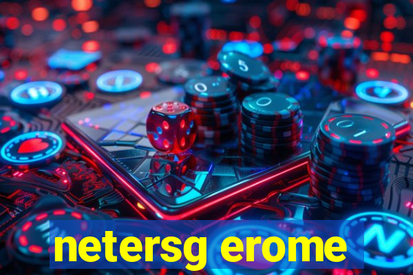 netersg erome