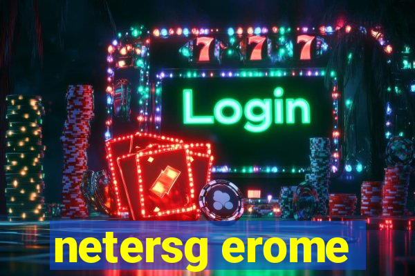 netersg erome