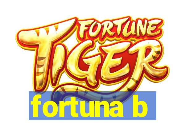 fortuna b