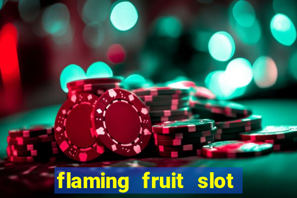 flaming fruit slot free play