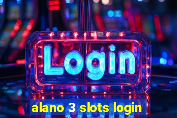 alano 3 slots login