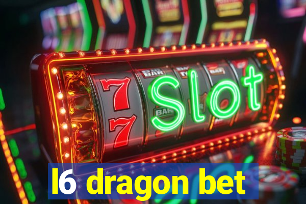 l6 dragon bet