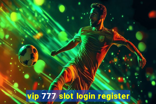 vip 777 slot login register