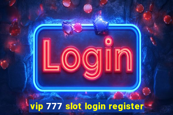 vip 777 slot login register