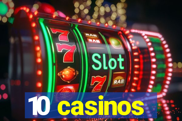 10 casinos