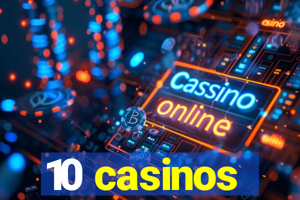 10 casinos