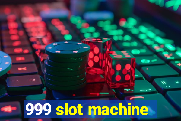 999 slot machine