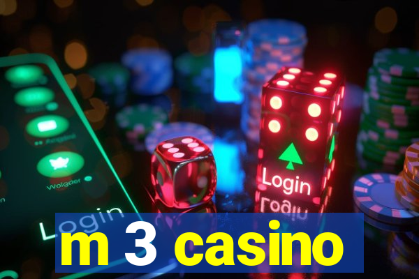 m 3 casino