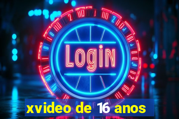 xvideo de 16 anos