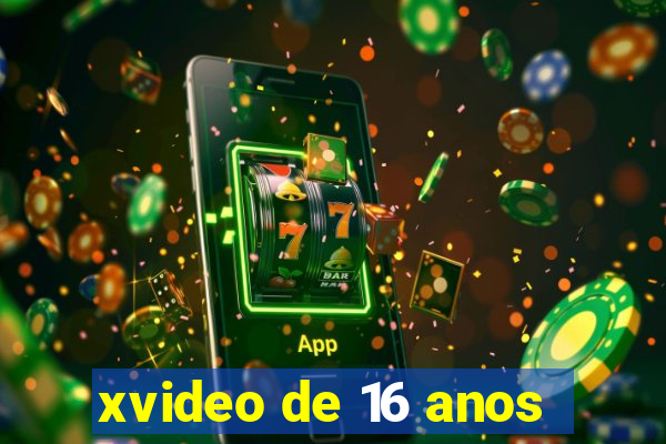 xvideo de 16 anos