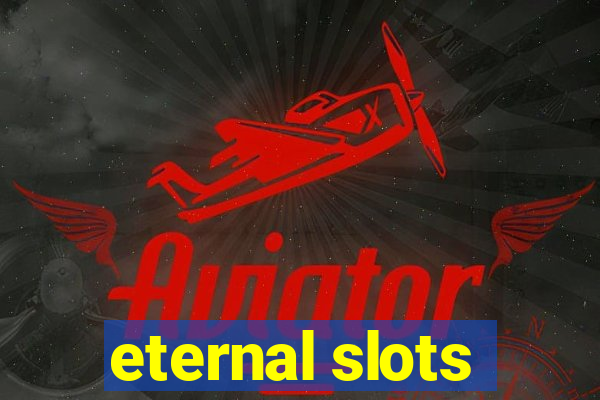 eternal slots