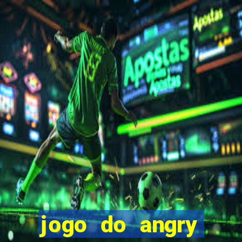 jogo do angry birds no rio