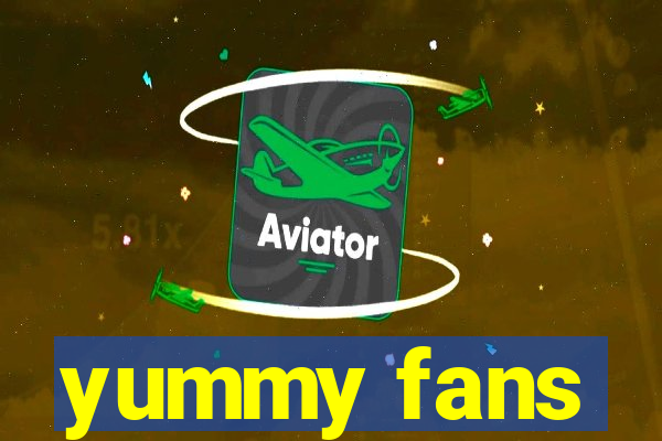 yummy fans